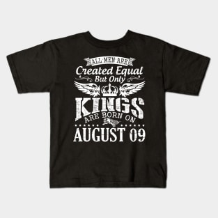 All Men Are Created Equal But Only Kings Are Born On August 09 Happy Birthday To Me You Papa Dad Son Kids T-Shirt
